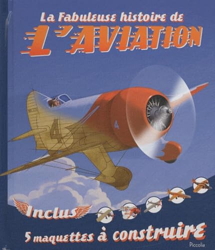 La fabuleuse histoire de l'aviation: Inclus 5 maquettes à construire Books