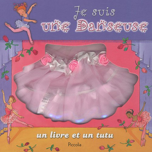 Je suis une Danseuse: Le monde magique du ballet ; un livre et un tutu book