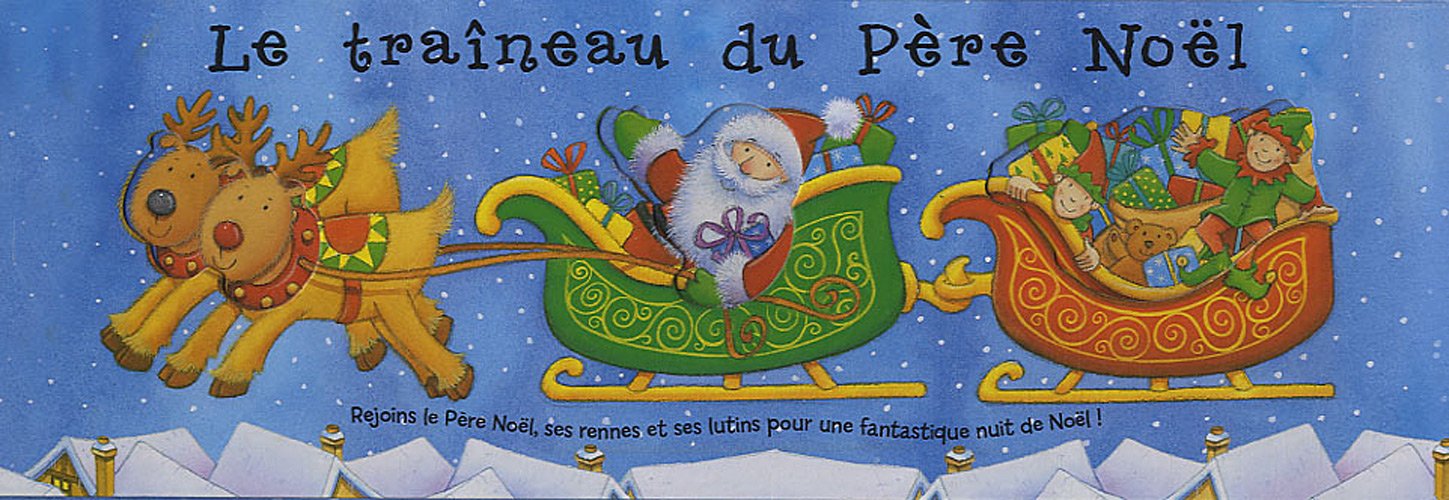 Le traîneau du Père Noël: Rejoins le père Noël, ses rennes et ses lutins pour une fantastique nuit de Noël! book