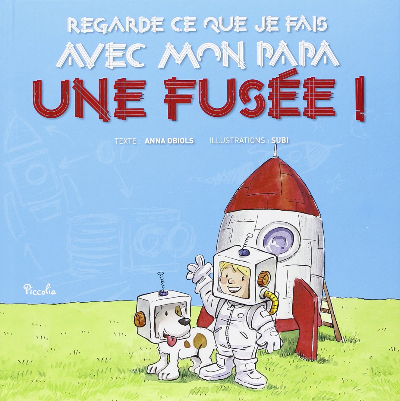 Regarde ce que j'ai fait avec mon papa / Une fusée ! Books