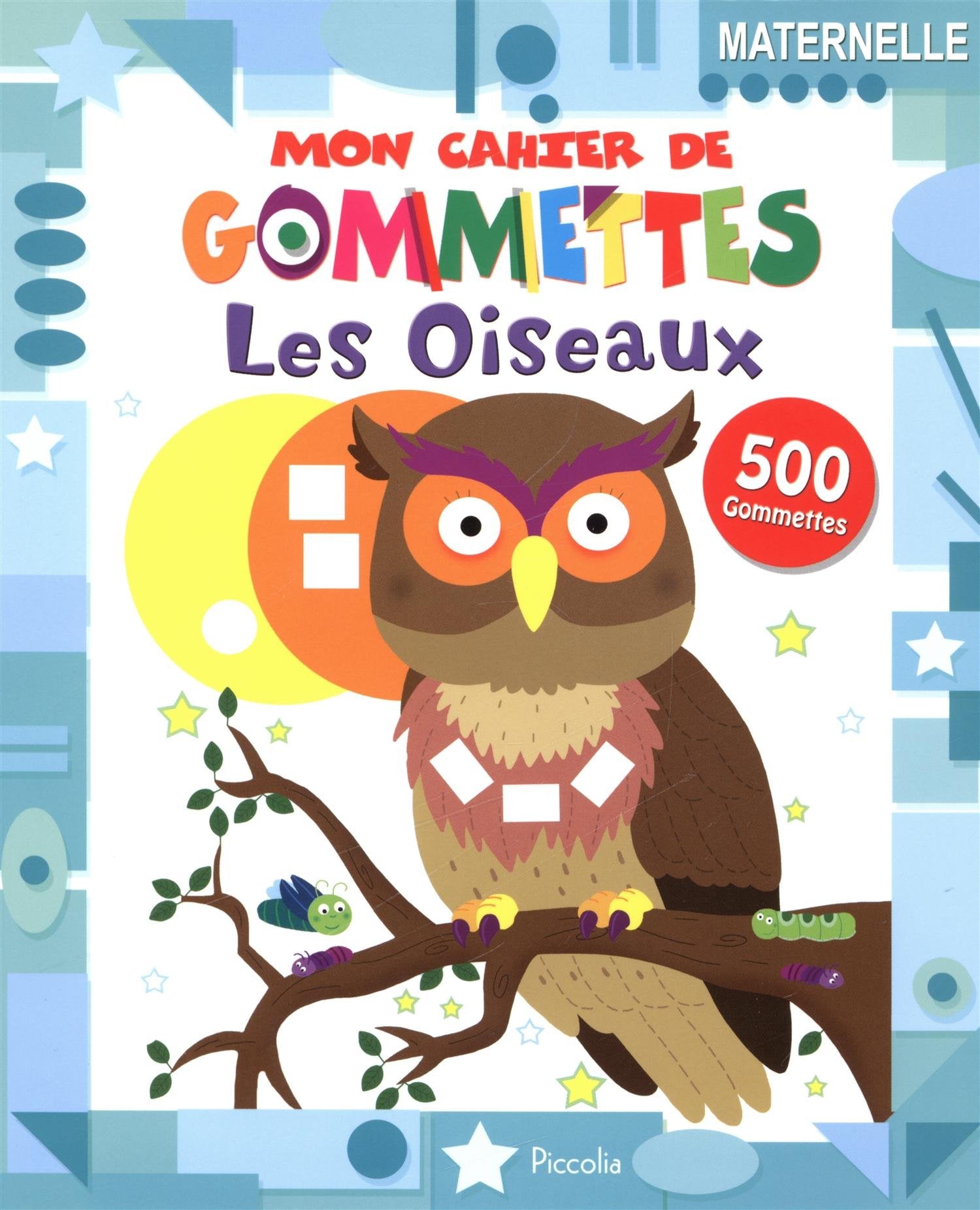Les oiseaux: 500 gommettes, maternelle Books