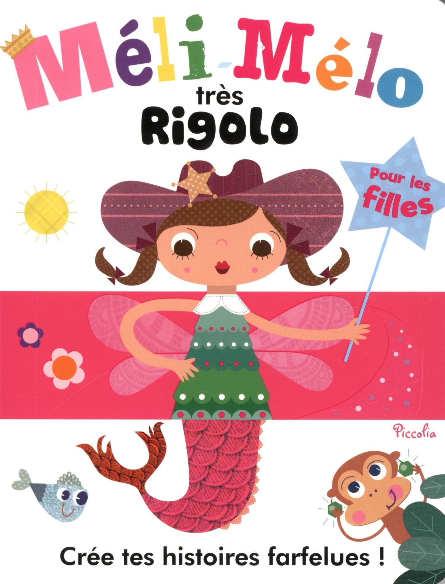 Méli-mélo très rigolo pour les filles: Crée tes histoires farfelues ! book
