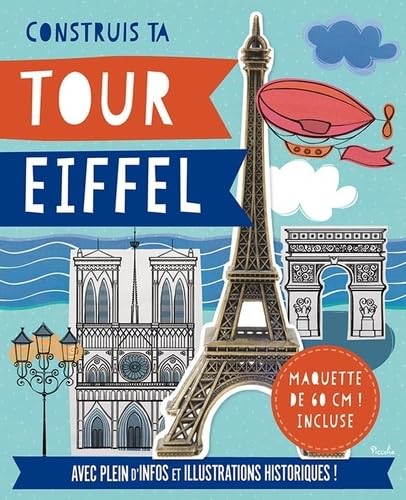 Contruis ta tour Eiffel: Avec une maquette de plus de 55cm ! Avec plein d'infos et d'illustrations historiques ! Books