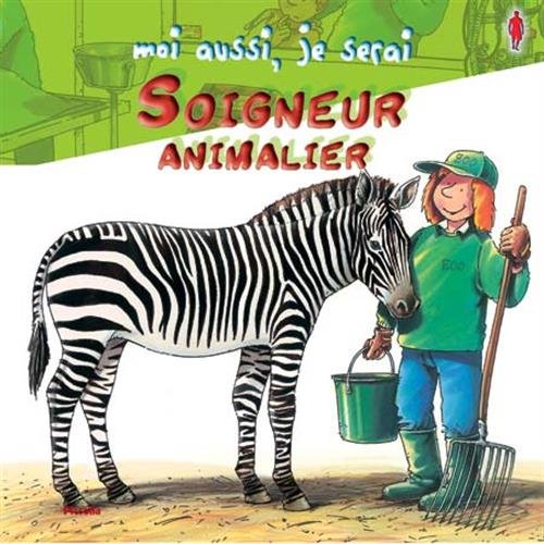Moi aussi, je serai soigneur animalier Books