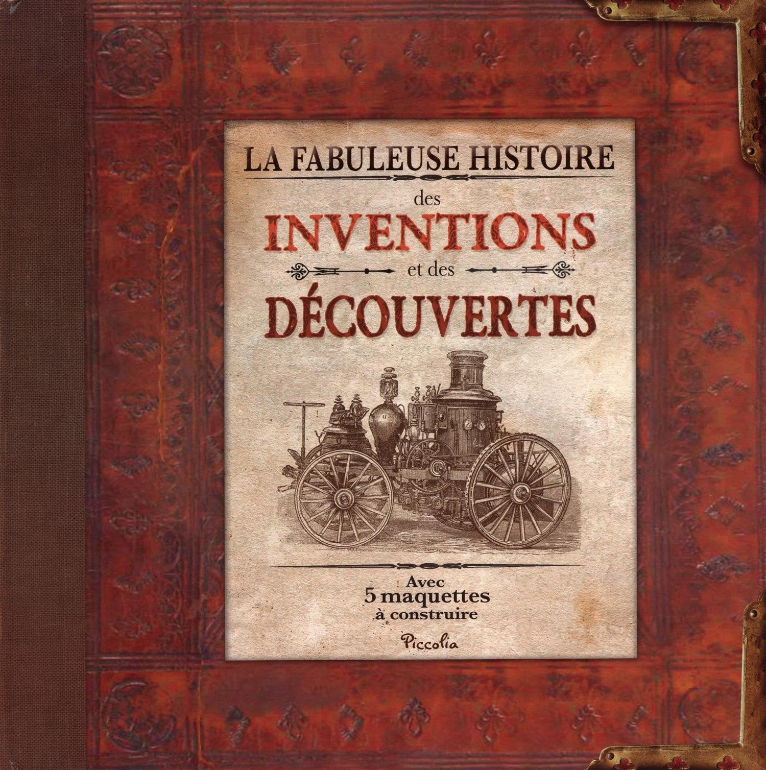 La fabuleuse histoire des inventions et des découvertes: Avec 5 maquettes à construire Books
