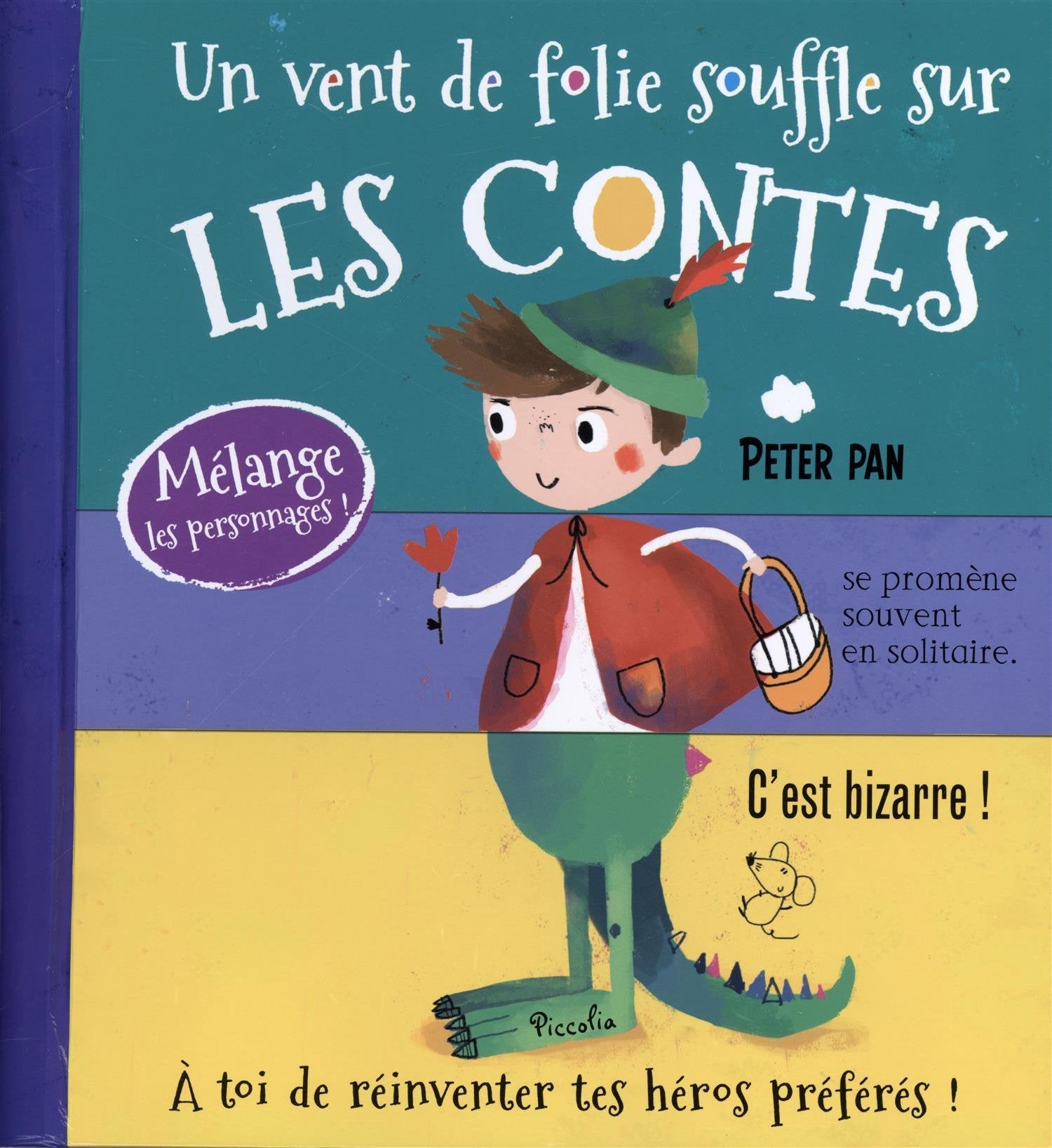 Un vent de folie souffle sur les contes: Mélange les personnages ! A toi de réinventer tes héros préférés ! Books