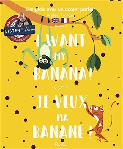 I Want my Banana! / Je veux ma banane ! book