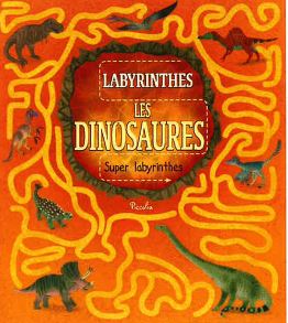 Les dinosaures : labyrinthes Non-fiction