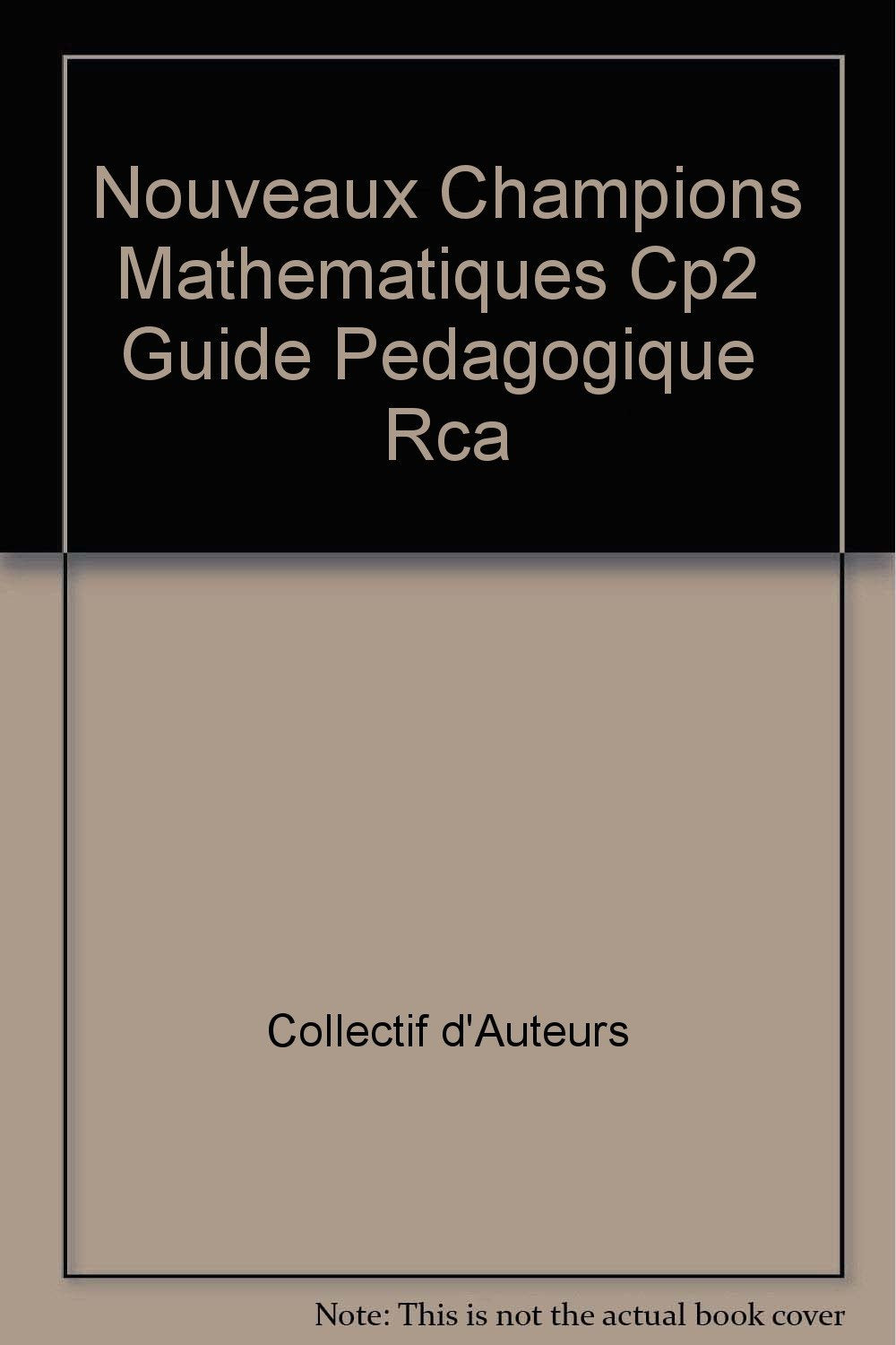 NOUVEAUX CHAMPIONS MATHEMATIQUES CP2 GUIDE PEDAGOGIQUE RCA book
