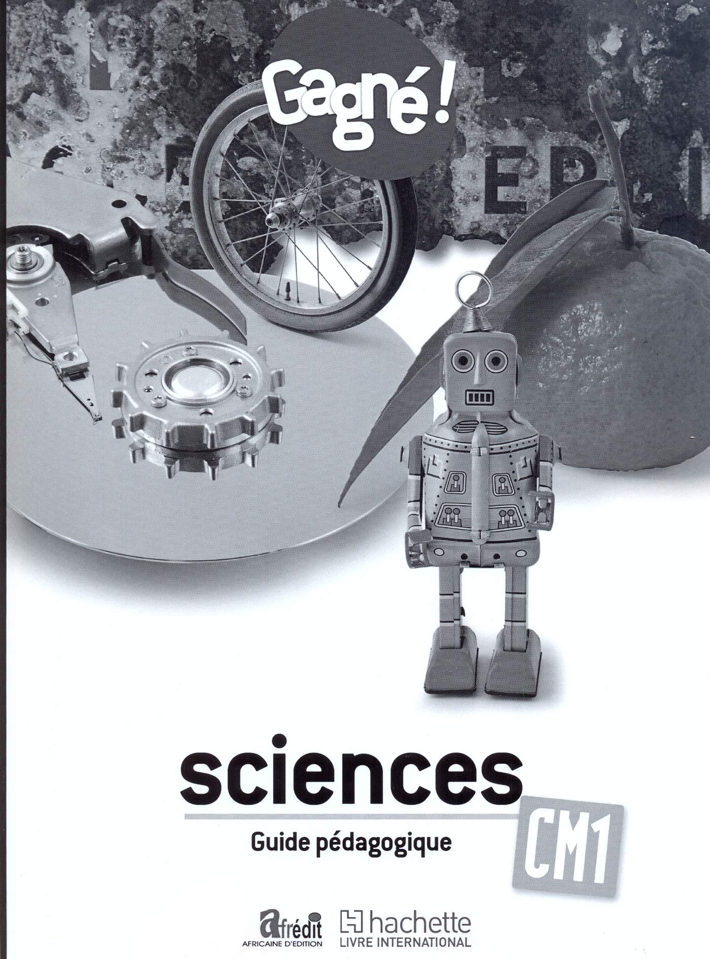 Gagné ! Sciences CM1 : environnement, hygiène et santé, TIC Guide pédagogique book