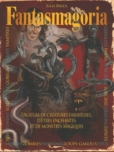 Fantasmagoria: Un atlas de créatures fabuleuses, d'êtres enchantés et de monstres magiques Books