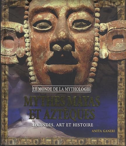 Mythes Mayas et Aztèques: Légendes, art et histoire book