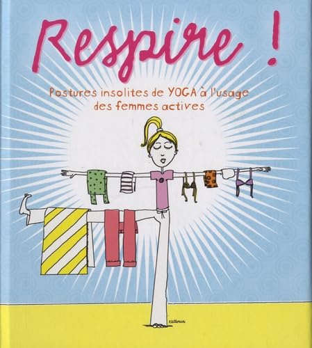 Respire ! - Postures insolites de yoga à l'usage des femmes actives Lifestyle