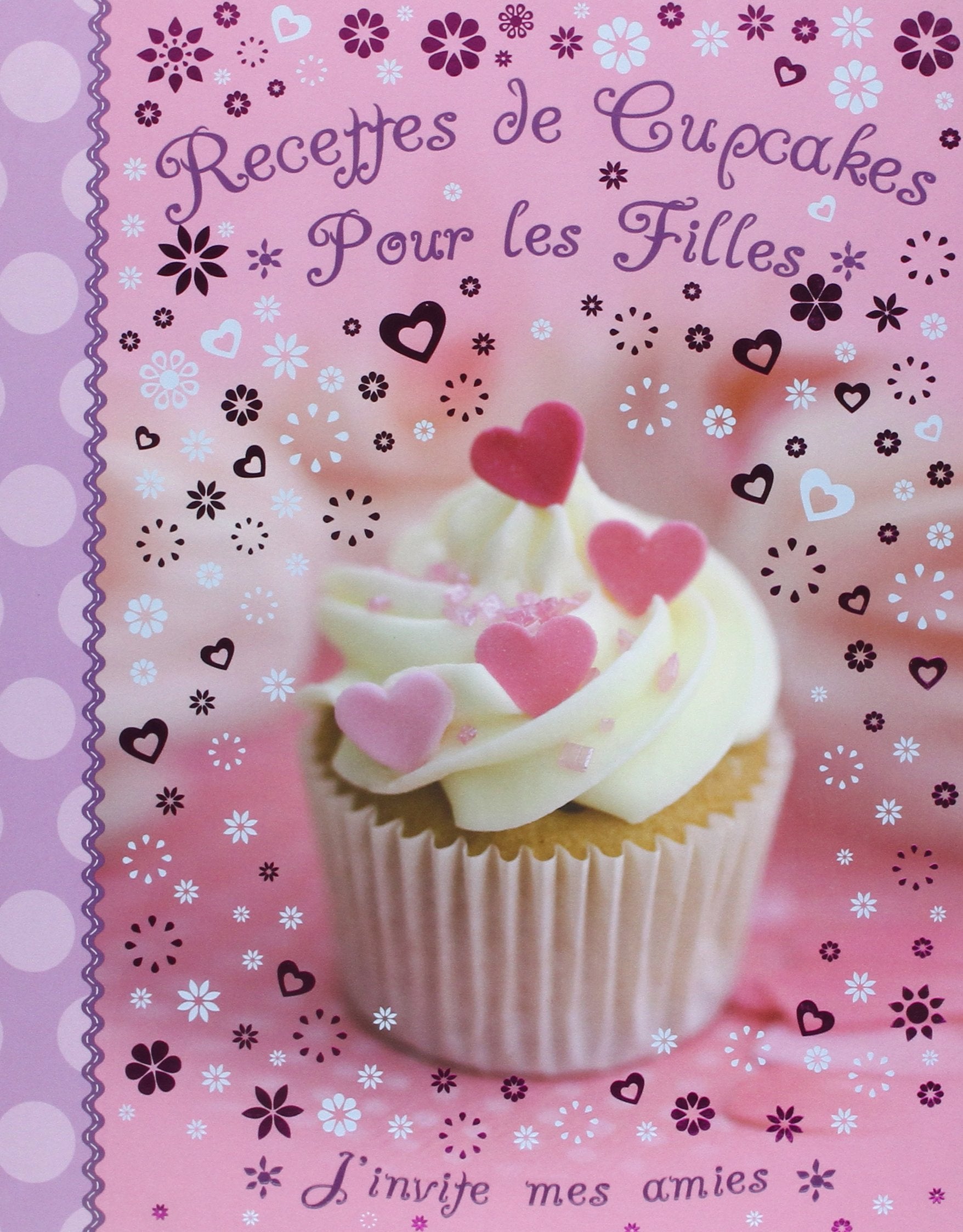 Recettes de cupcakes pour les filles: J'invite mes amies book