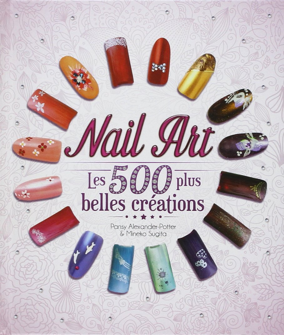 Nail Art: Les 500 plus belles créations book