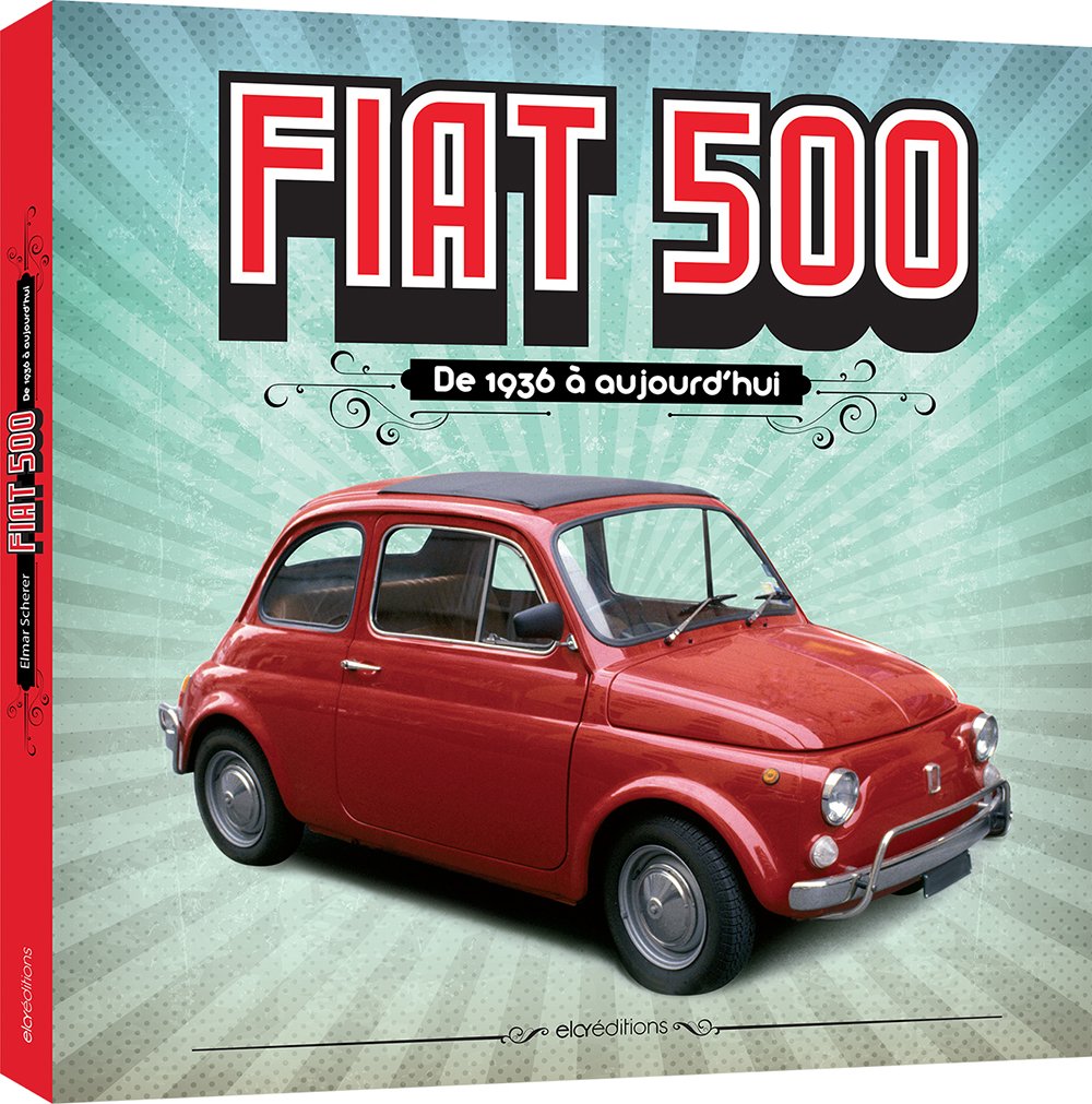 Fiat 500: De 1936 à aujourd'hui book