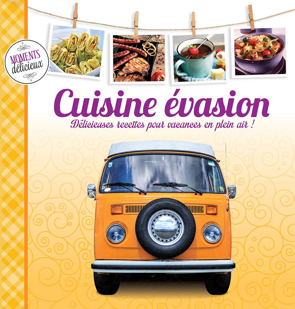 Cuisine évasion: Délicieuses recettes pour vacances en plein air ! Books