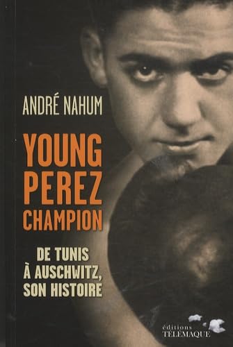 Young Perez Champion: De Tunis à Auschwitz, son histoire book
