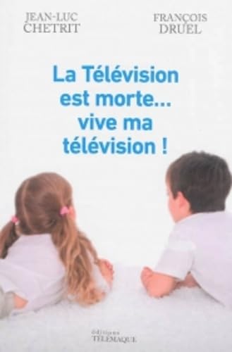 La télévision est morte... Vive ma télévision ! book