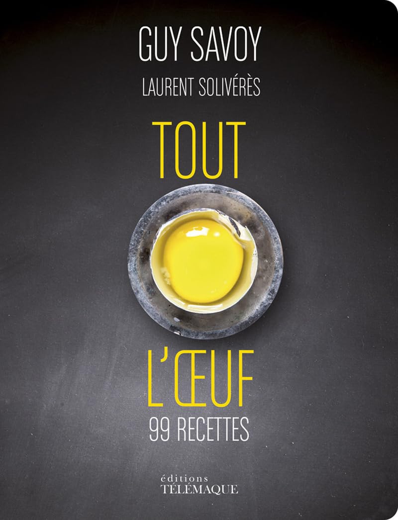 Tout sur l'oeuf 99 recettes book