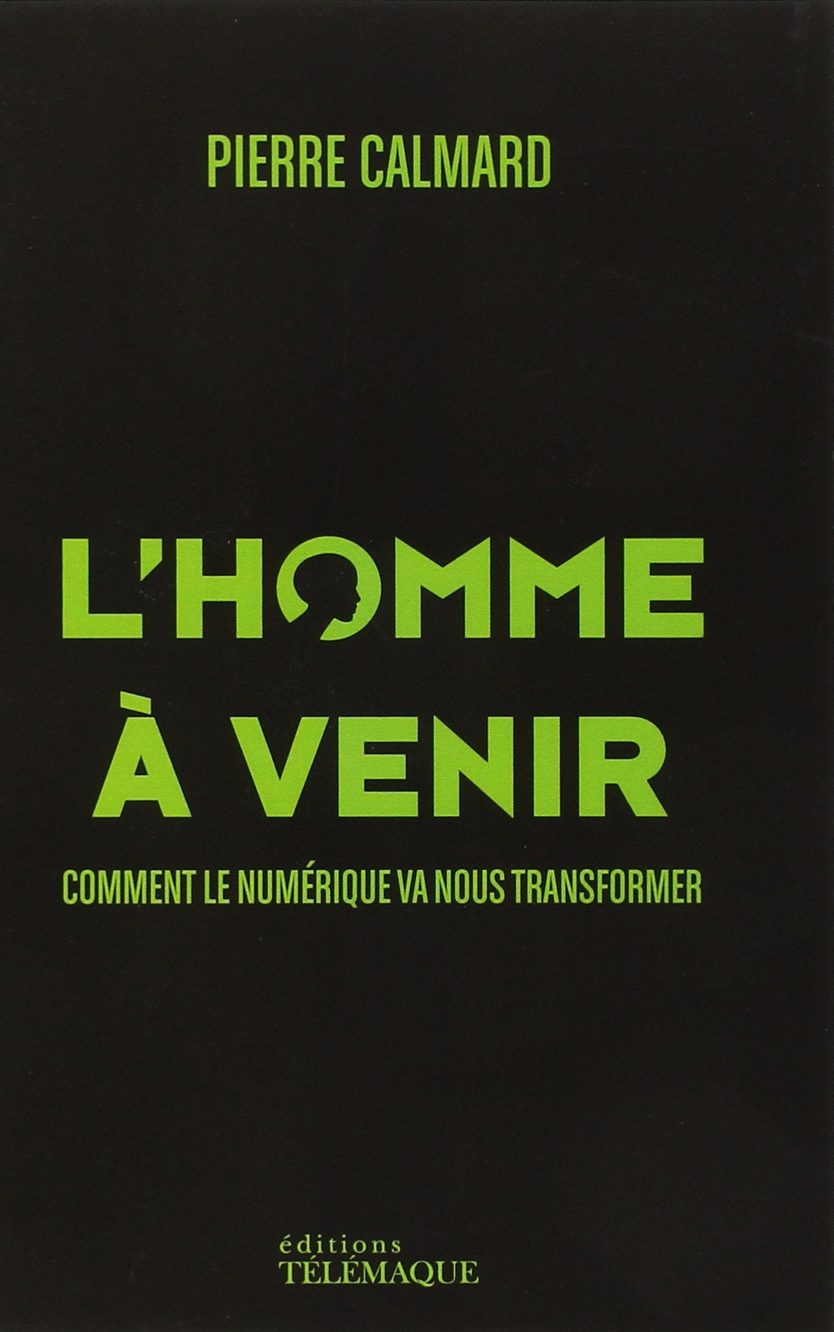 L'homme à venir: Comment le numérique va nous transformer book