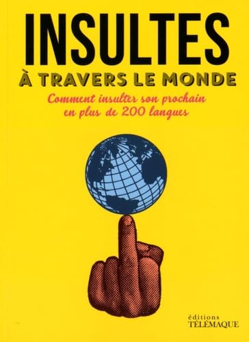 Insultes à travers le monde: Comment insulter son prochain en plus de 200 langues book