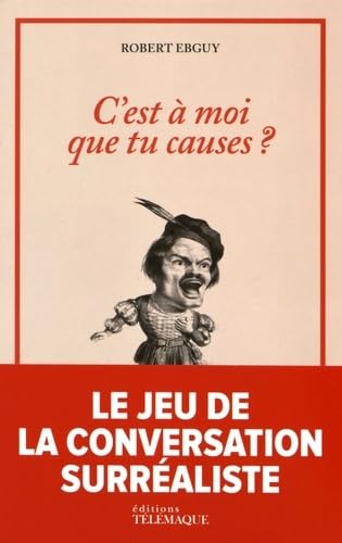 C'est à moi que tu causes?: Le jeu de la conversation surréaliste - Avec 501 cartes book