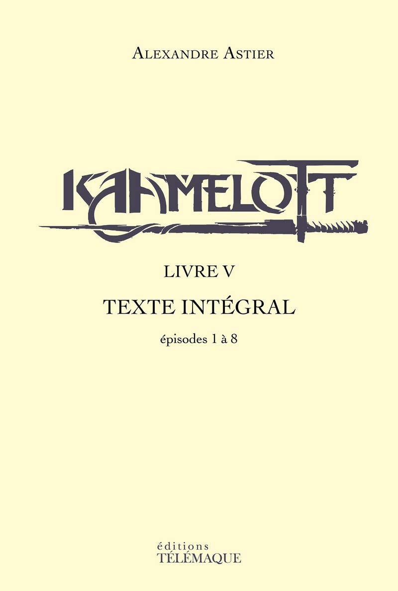 Kaamelott - livre V - Texte intégral - épisodes 1 a 8 (5) book