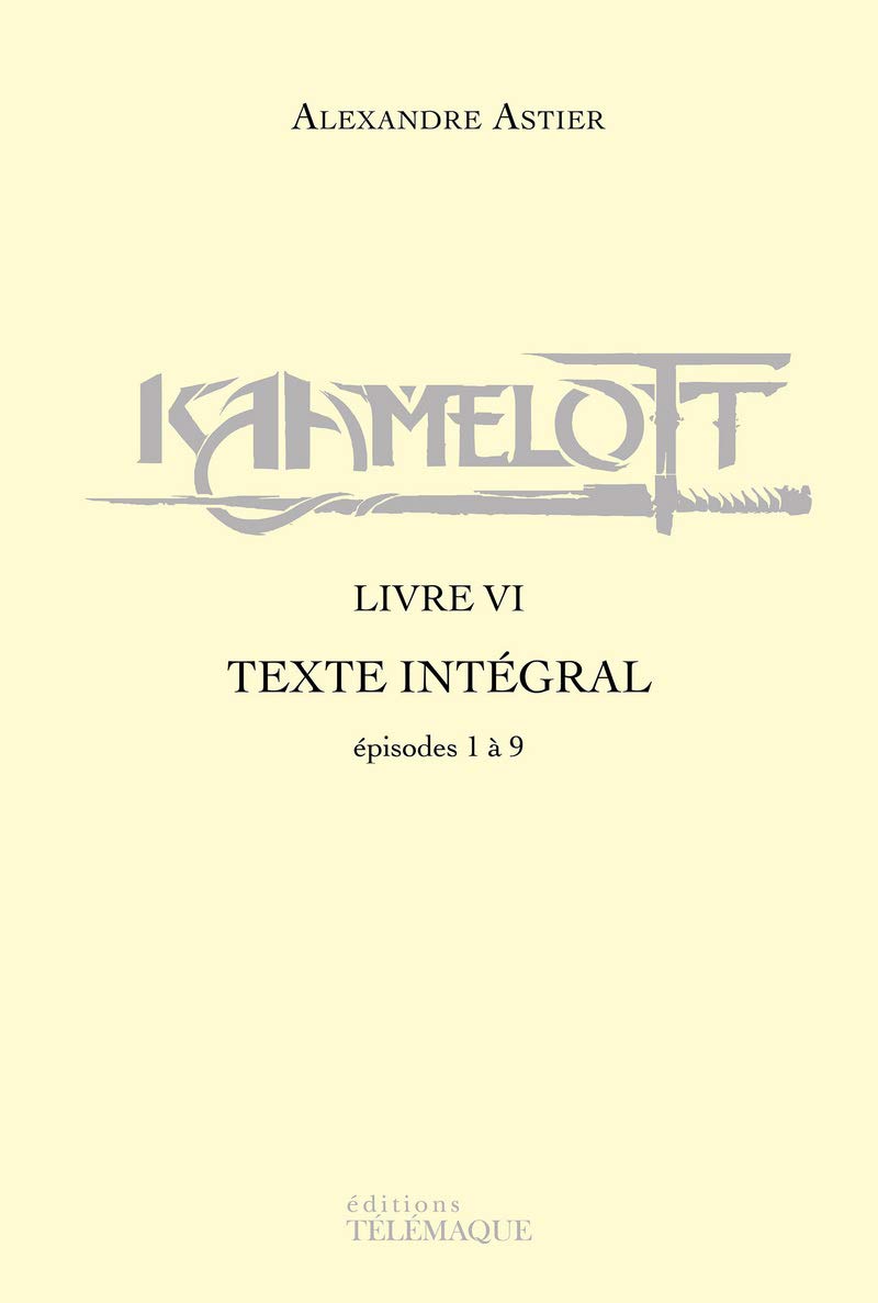 Kaamelott - livre VI - Texte intégral - épisodes 1 à 9 (6) book