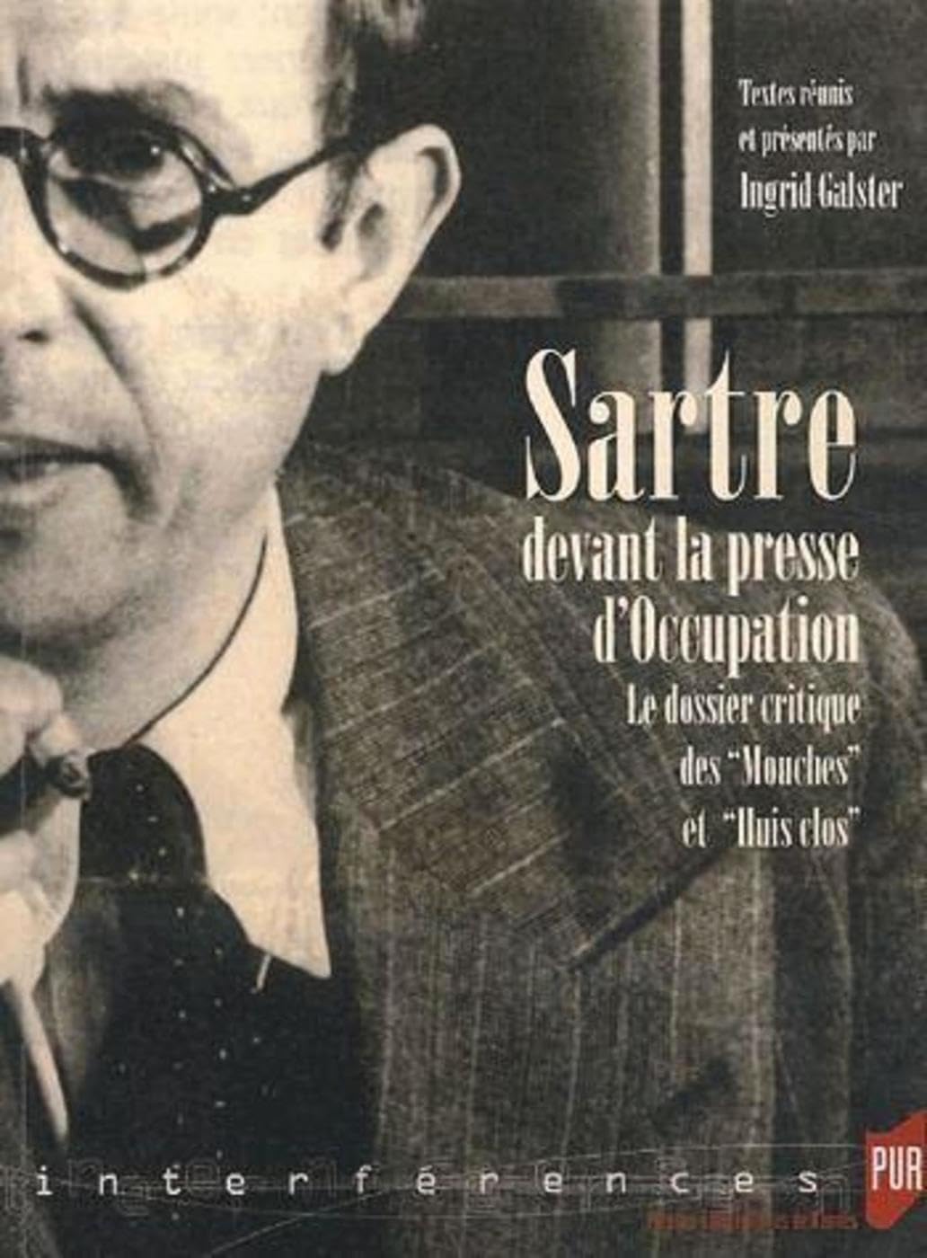 SARTRE DEVANT LA PRESSE D OCCUPATION LE DOSSIER CRITIQUE DES MOUCHES ET DE HUIS book