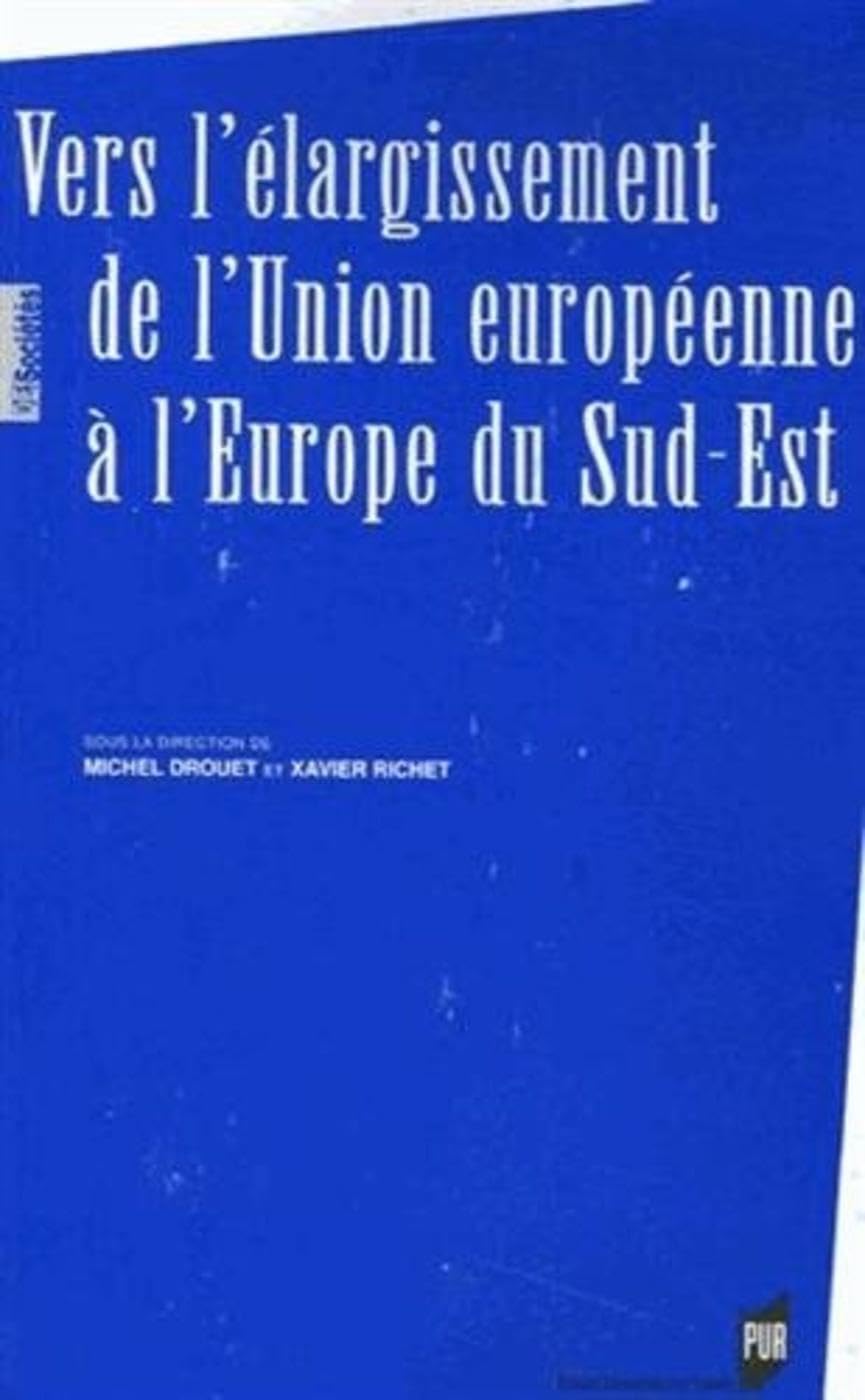 VERS L ELARGISSEMENT DE L UNION EUROPEENNE A L EUROPE DU SUD-EST book