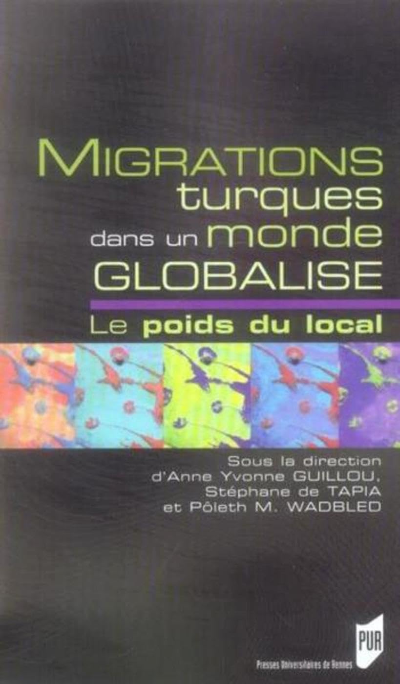 MIGRATIONS TURQUES DANS UN MONDE GLOBALISE. LE POIDS DU LOCAL book
