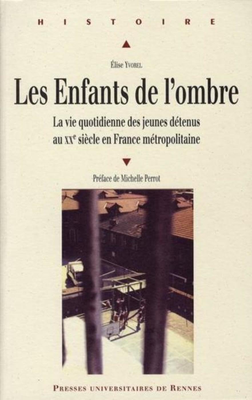 Les enfants de l'ombre : La vie quotidienne des jeunes détenus au XXe siècle en France métropolitaine book