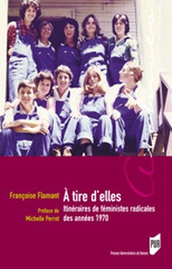 À tire d'elles: Itinéraires de féministes radicales des années 1970 book