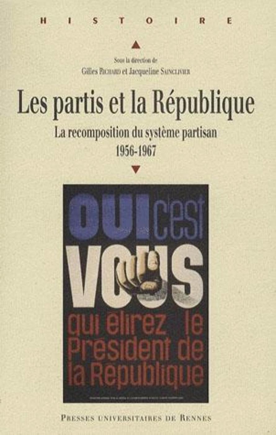 PARTIS ET LA REPUBLIQUE. LA RECOMPOSTION DU SYSTEME PARTISAN ENTRE 1956 ET 1 book