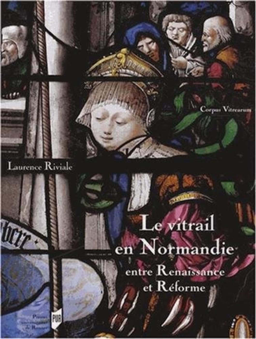 Le vitrail en Normandie entre Renaissance et Réforme (1517-1596) book