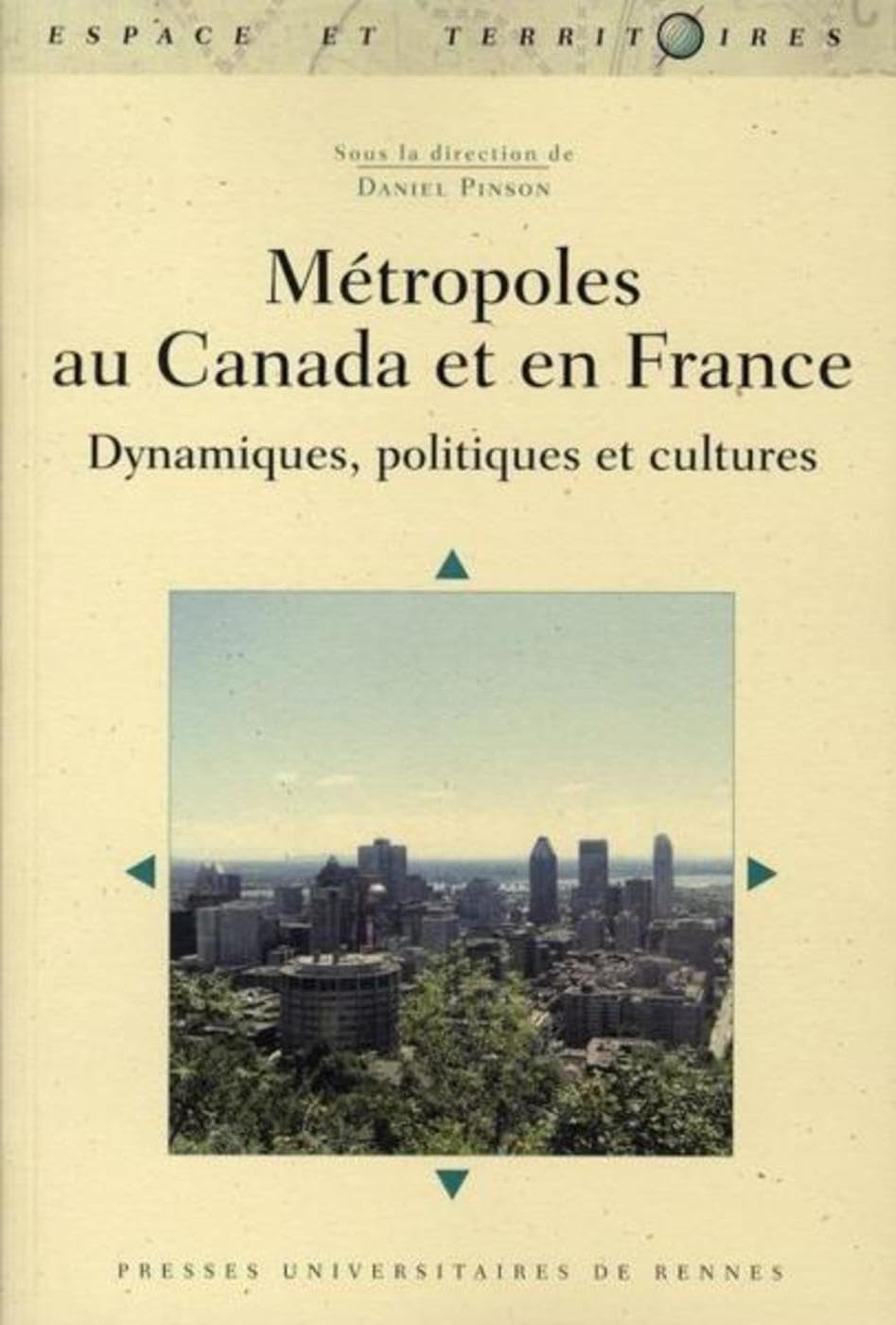METROPOLE AU CANADA ET EN FRANCE DYNAMIQUES POLITIQUES ET CULTU book