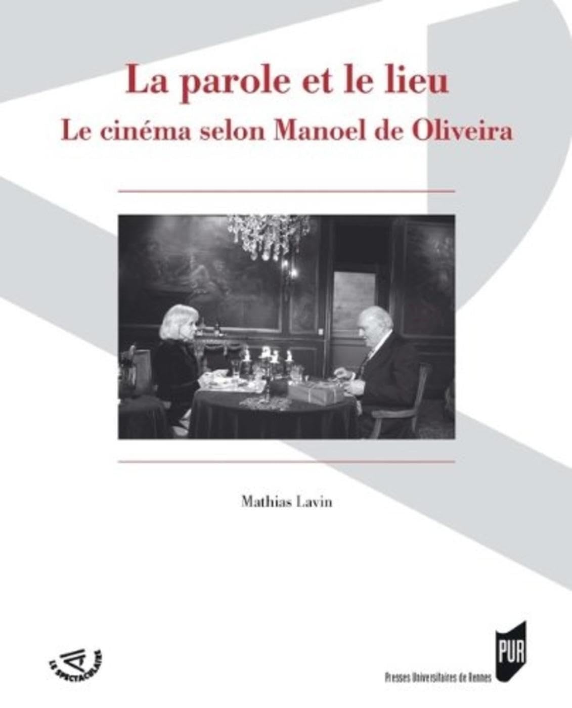 PAROLE ET LE LIEU: Le cinéma selon Manoel de Oliveira Film, Art & Culture