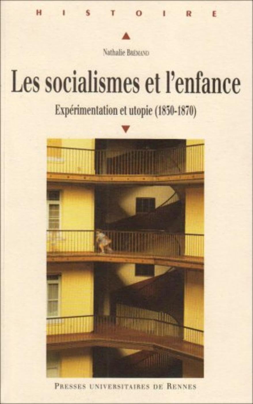 SOCIALISMES ET L ENFANCE: Expérimentation et utopie (1830-1870) Politics & History