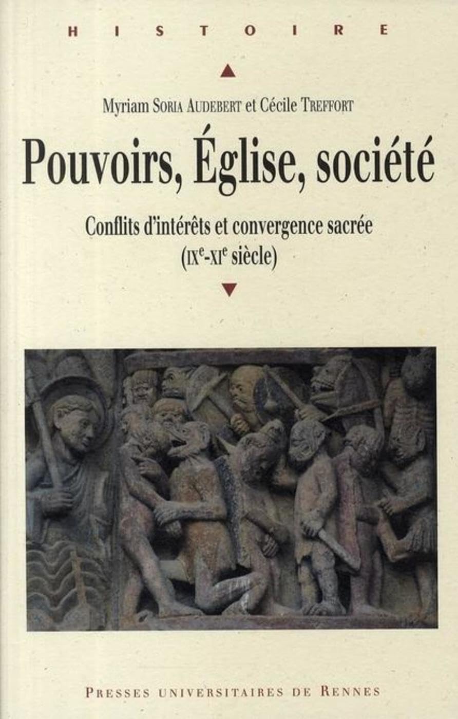 POUVOIRS EGLISE SOCIETES. CONFLITS D INTERETS ET CONVERGENCE SACREE IXE-XI SIEC: Conflits d'intérêts et convergence sacrée (IXe-XIe siècle) Politics & History