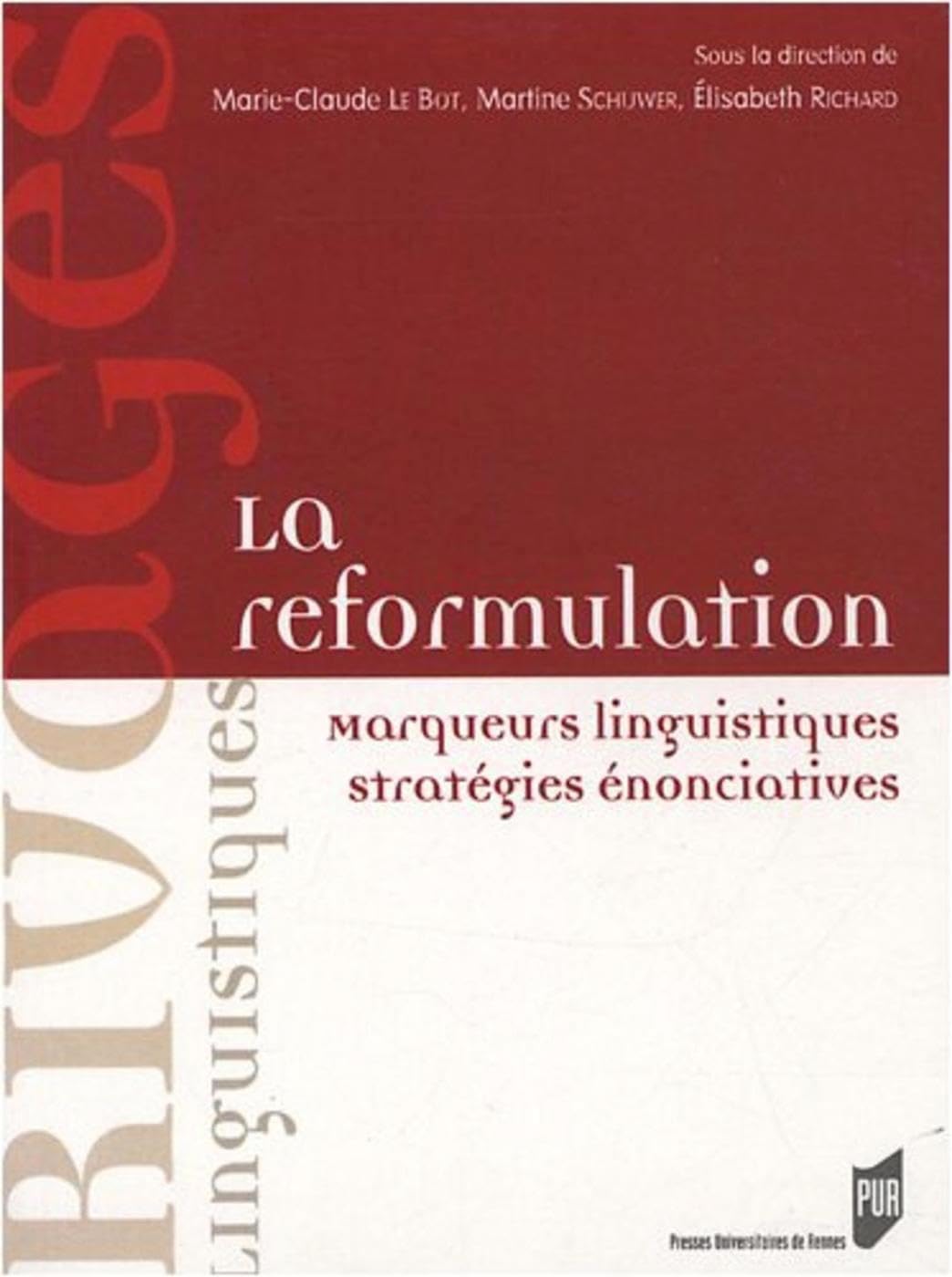 La reformulation: Marqueurs linguistiques, stragégies énonciatives book