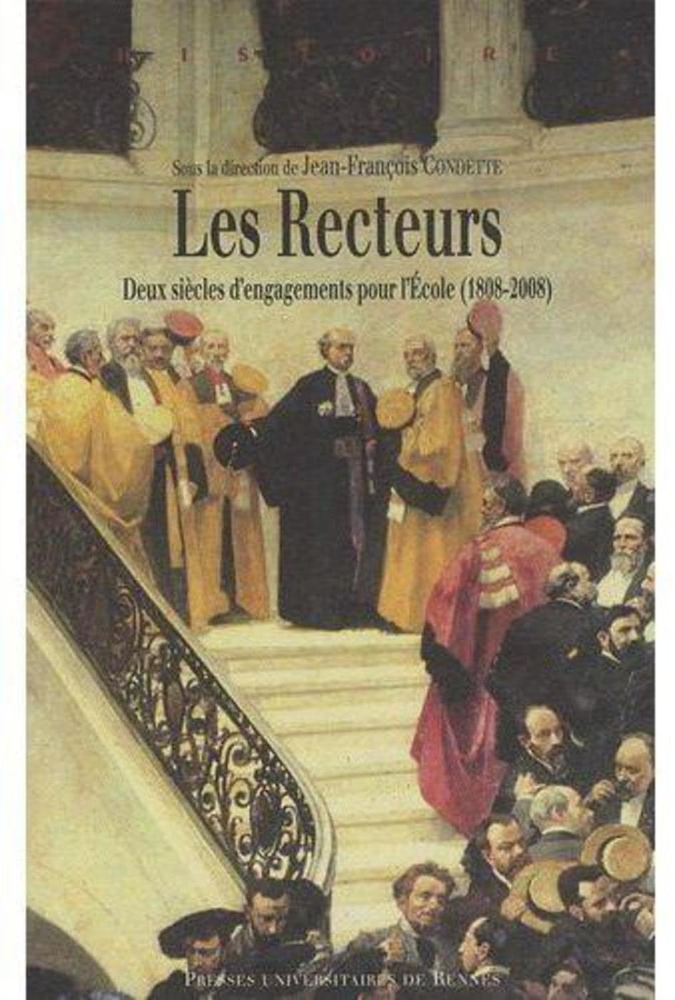 Les recteurs: Deux siècles d'engagements pour l'Ecole (1808-2008) Politics & History