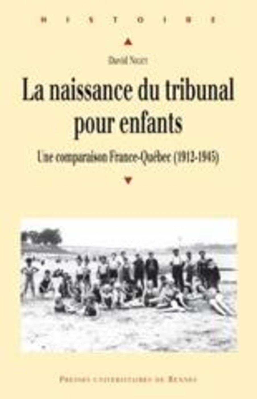 NAISSANCE DU TRIBUNAL POUR ENFANTS: Une comparaison France-Québec (1912-1945) Politics & History