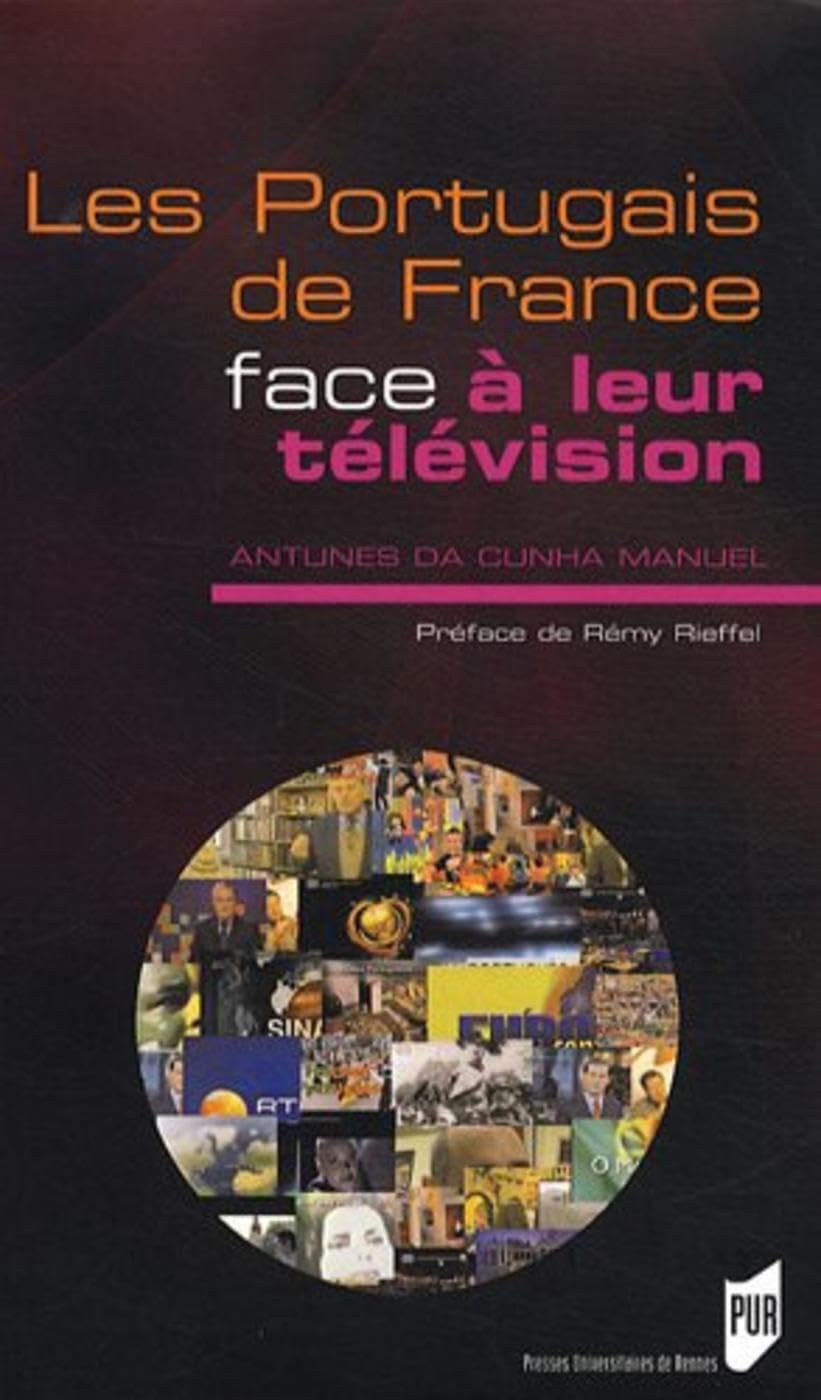 PORTUGAIS DE FRANCE ET LEUR TELEVISION: Médias, migrations et enjeux identitaires Books