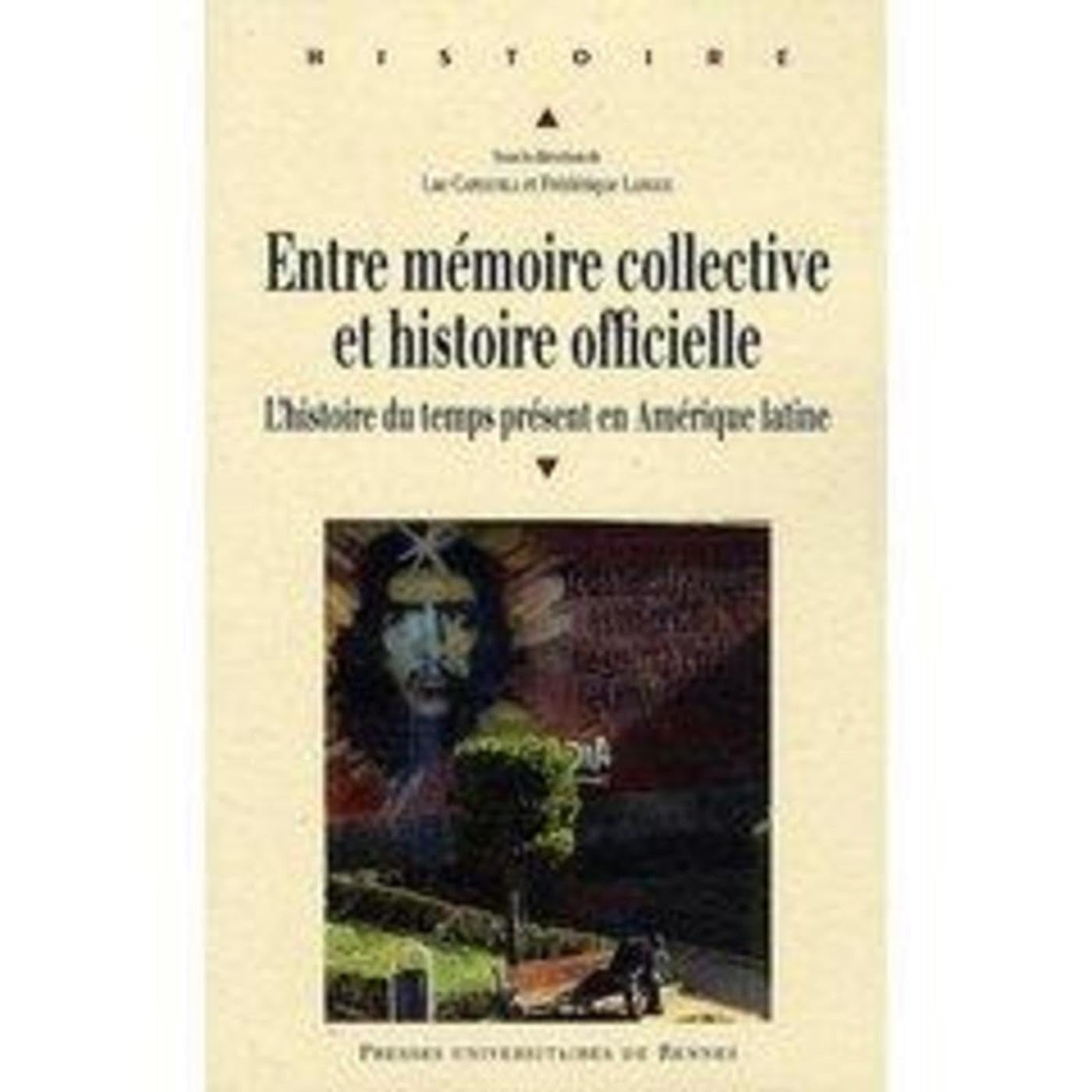 ENTRE MEMOIRE COLLECTIVE: L'histoire du temps présent en Amérique latine Politics & History