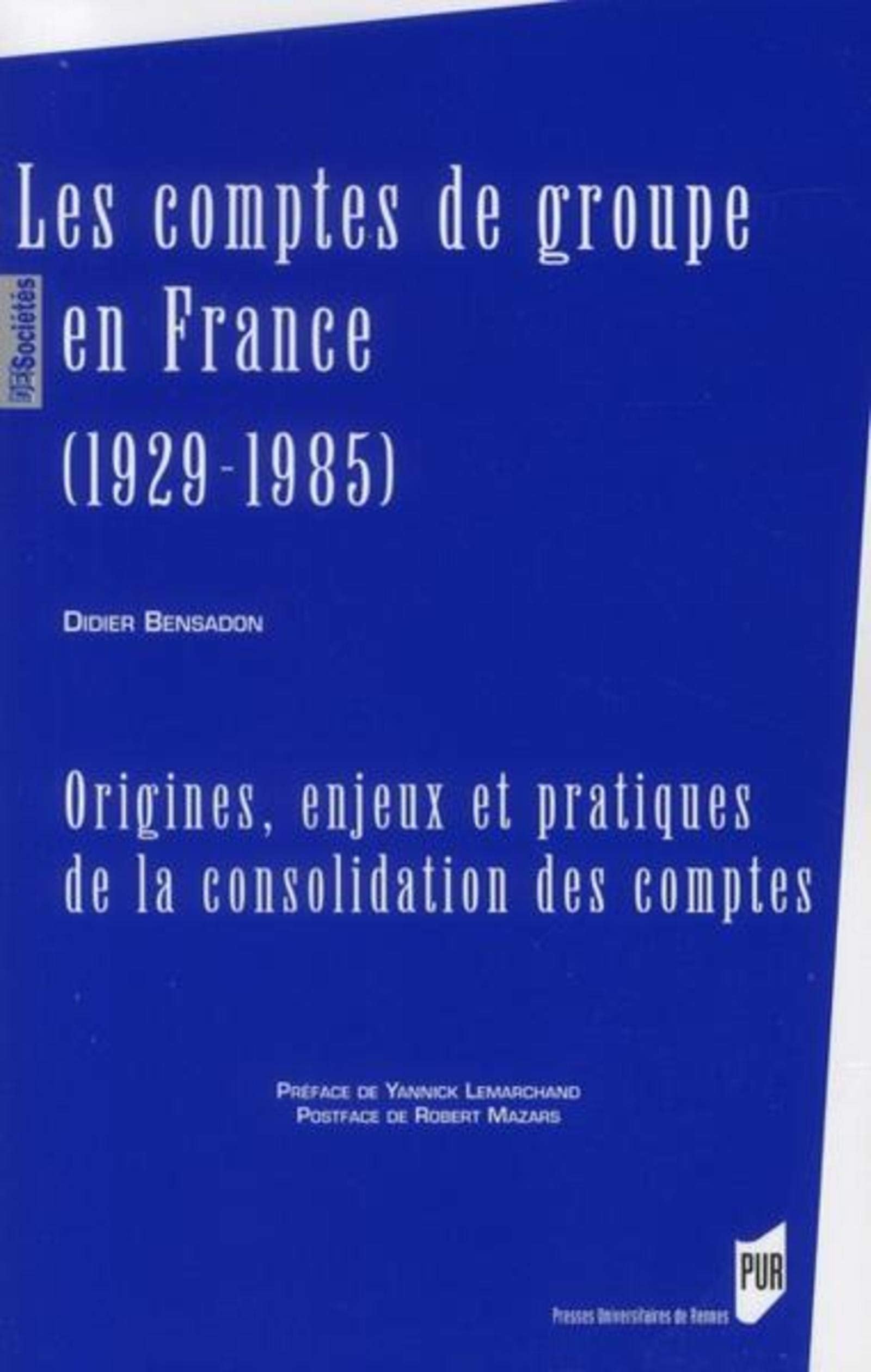 COMPTES DE GROUPE EN FRANCE (1929-1985): Origines, enjeux et pratiques de la consolidation des comptes Books