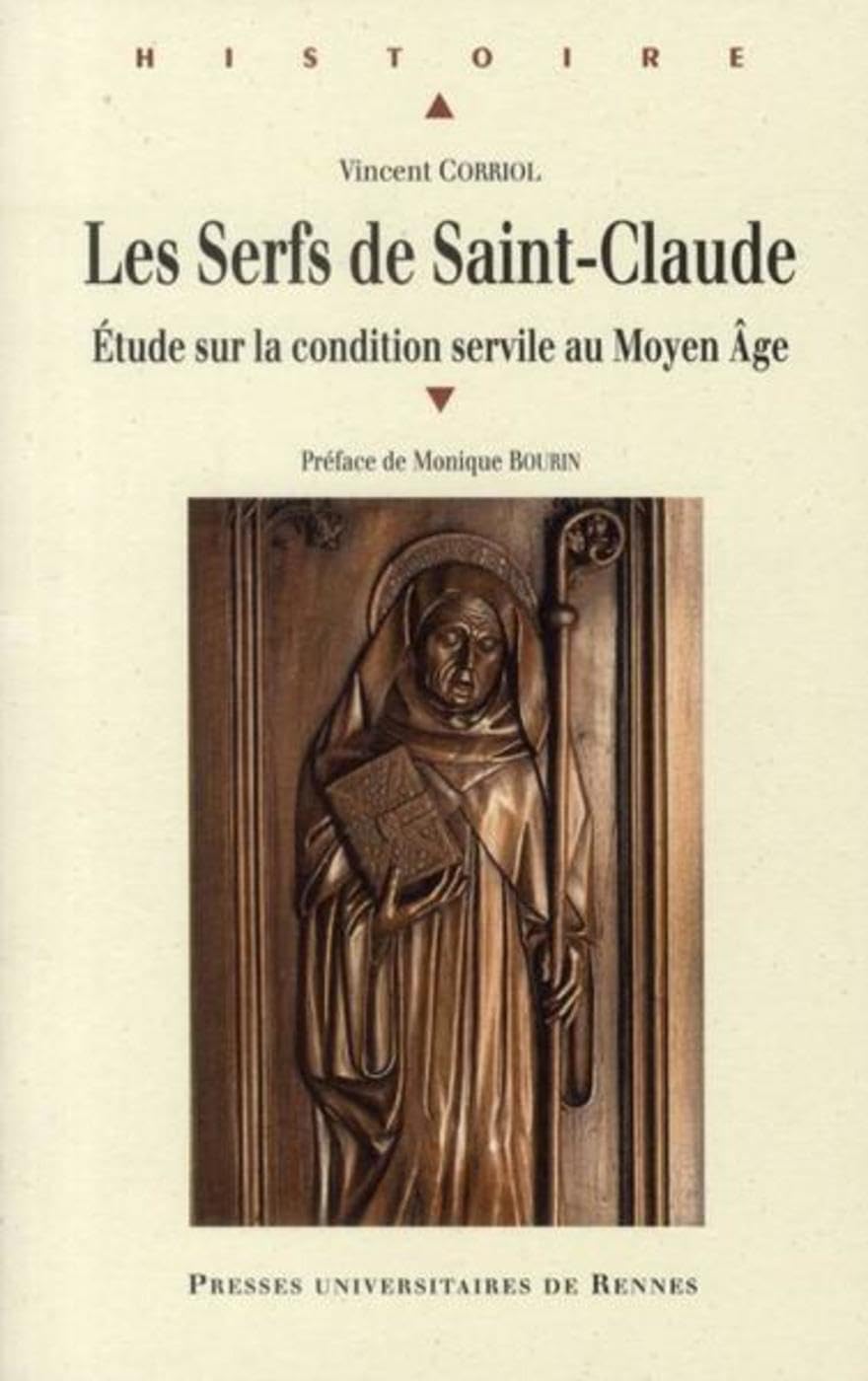 SERFS DE SAINT CLAUDE: Etude sur la condition servile au Moyen Age Politics & History