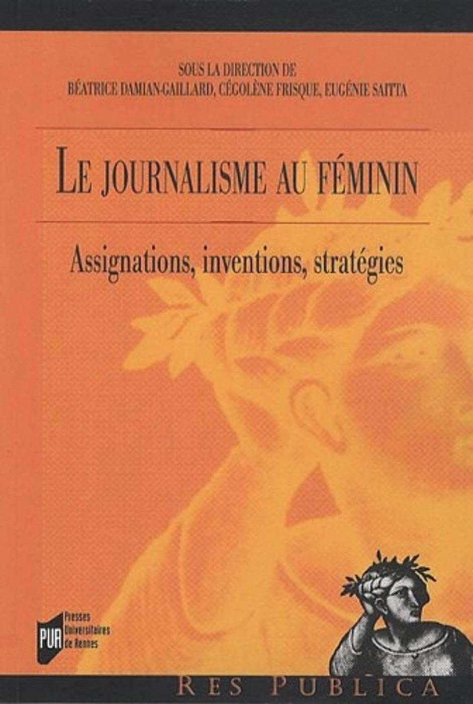 JOURNALISME AU FEMININ: Assignations, inventions, stratégies Social Sciences
