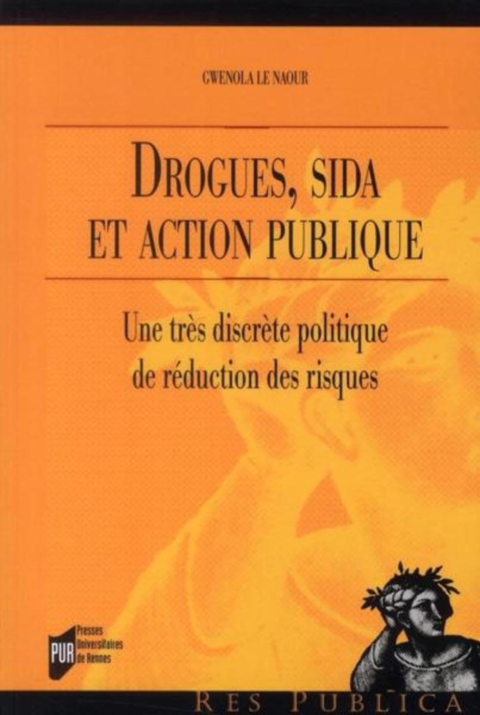 DROGUES ET SIDA: Une très discrète politique de réduction des risques Social Sciences
