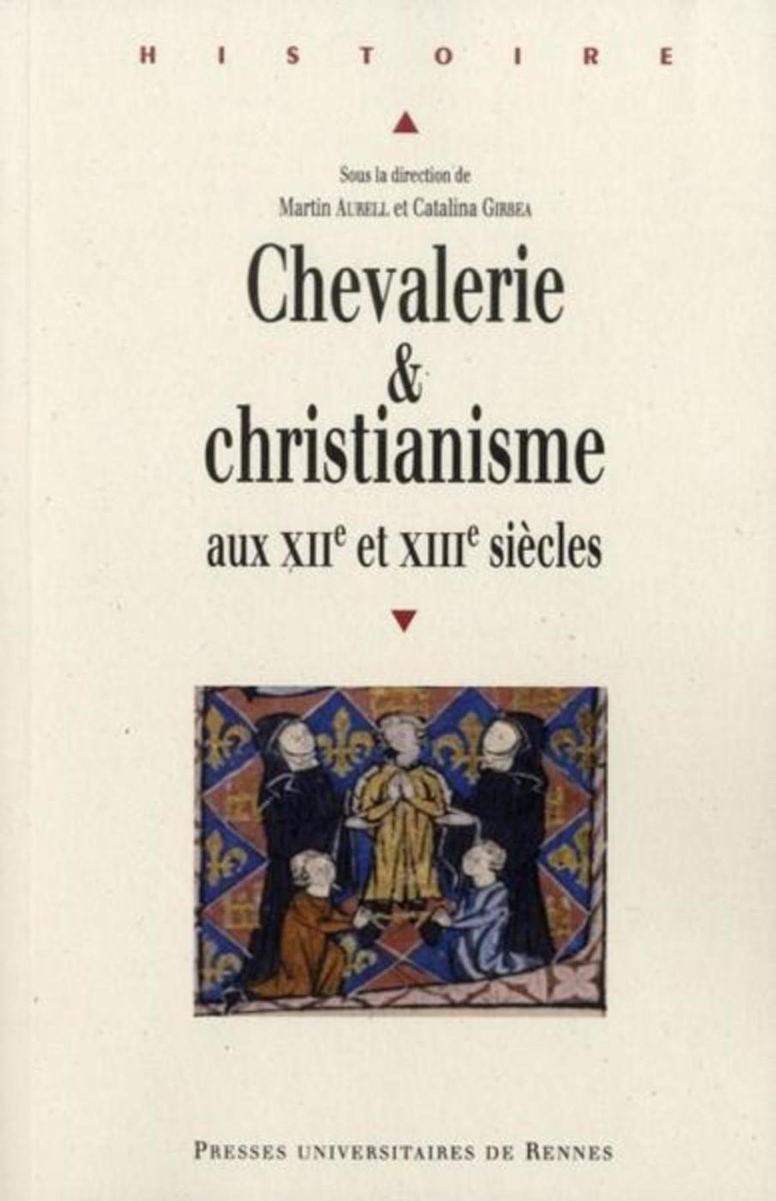 Chevalerie et christianisme aux XIIe et XIIIe siècles Politics & History